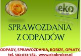 Sprawozdanie z odpadów, cena, tel 502-032-782, raport, zestawienie