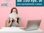 Kredyt gotówkowy do 150 tys. zł bez wychodzenia z domu - całość online!