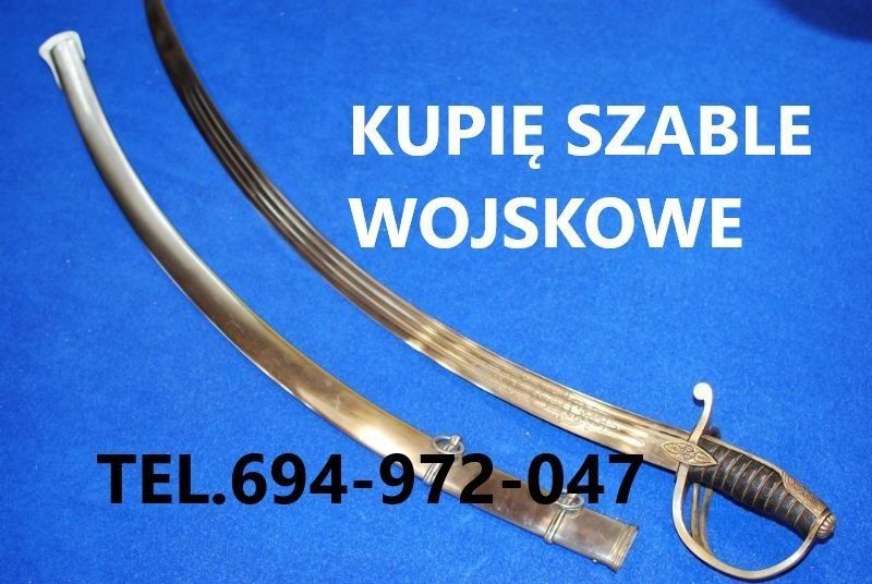 KUPIĘ SZABLE,BAGNETY,KORDZIKI,NOŻE,MILITARIA WOJSKOWE TELEFON 694-972-047 Katowice - Zdjęcie 1