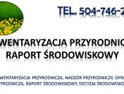 Ekspertyza przyrodnicza, ochrony środowiska, tel. 504-746-203, nadzór